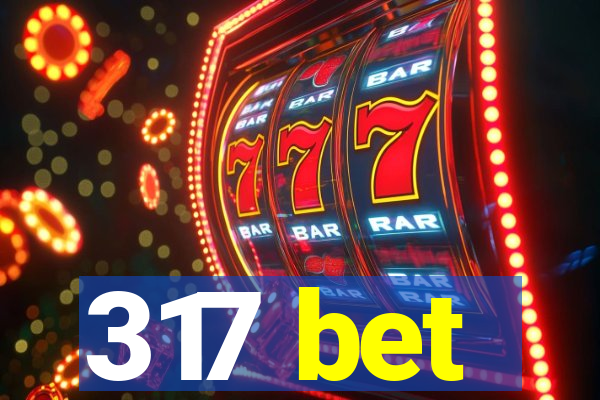 317 bet